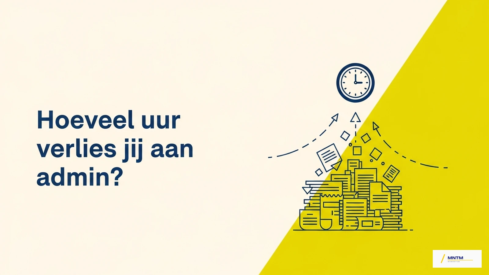 Hoeveel uur verlies jij aan admin? Zo bereken je het (en fix je het)